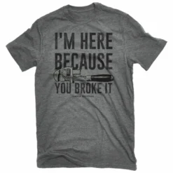 Lincoln Outfitters Men's Short Sleeve I am Here Becuase You Broke It T-Shirt Graphite Heather - LO-152 - T-Shirts